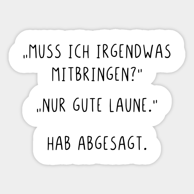 Muss ich irgendwas mitbringen Nur gute Laune Muss Ich Irgendwas